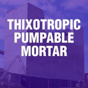 Thixotropic Pumpable Mortar